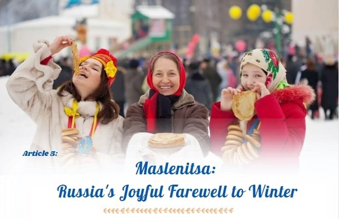 Maslenitsa: Russia's Joyful Farewell to Winter Maslenitsa: Russia's Joyful Farewell to Winter
