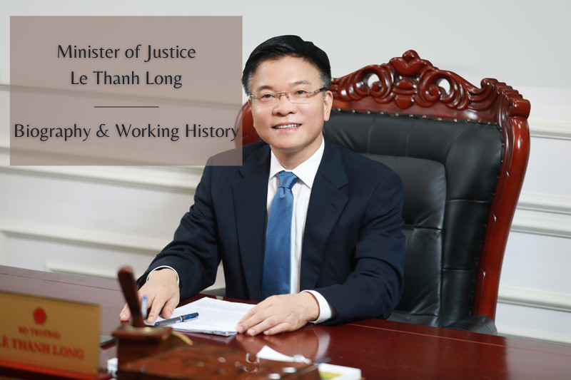 Vietnam Minister of Justice Le Thanh Long: Biography & Working History Vietnam Minister of Justice Le Thanh Long: Biography & Working History